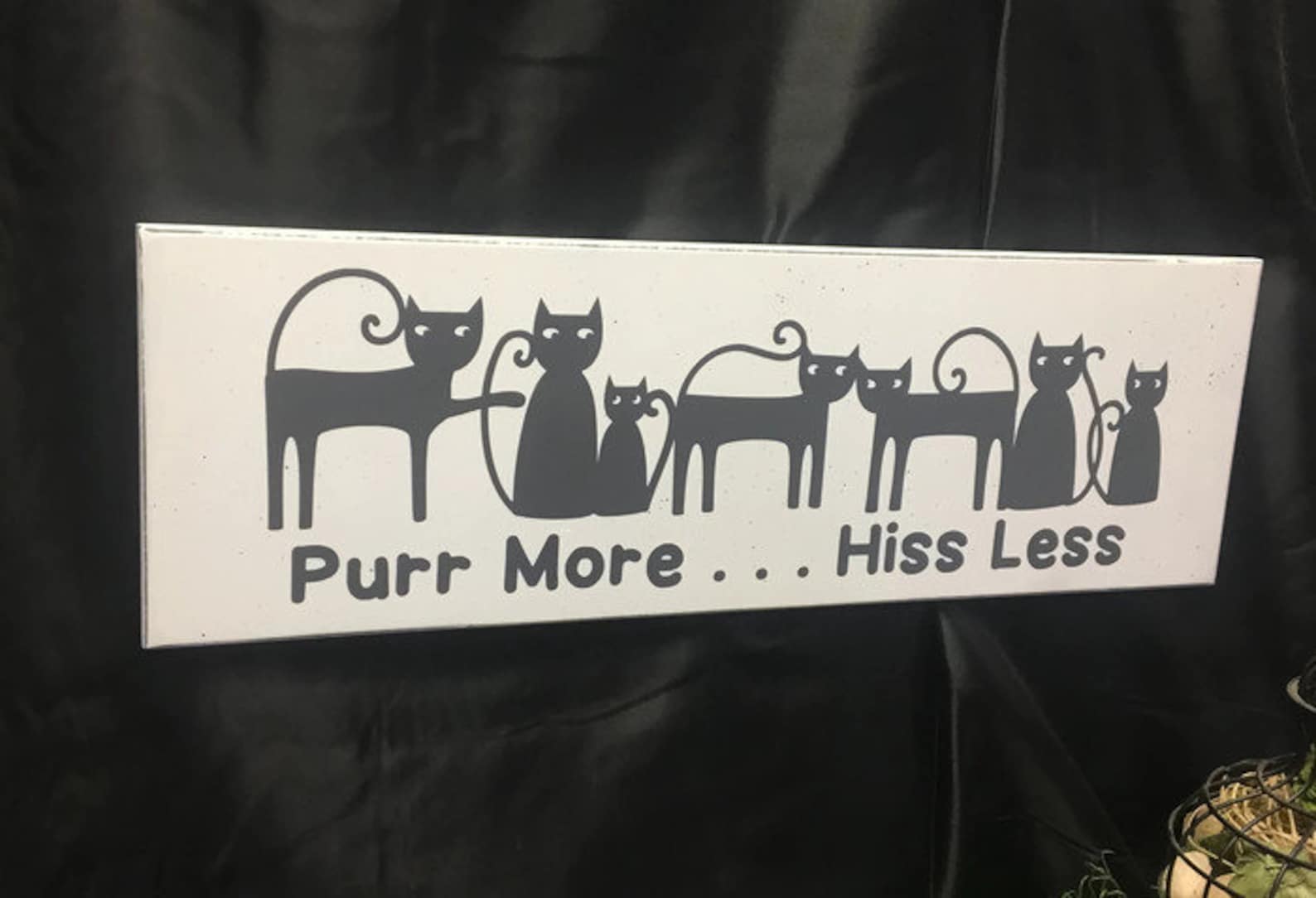 Purr More...Hiss Less Sign Purr More...Hiss Less Sign