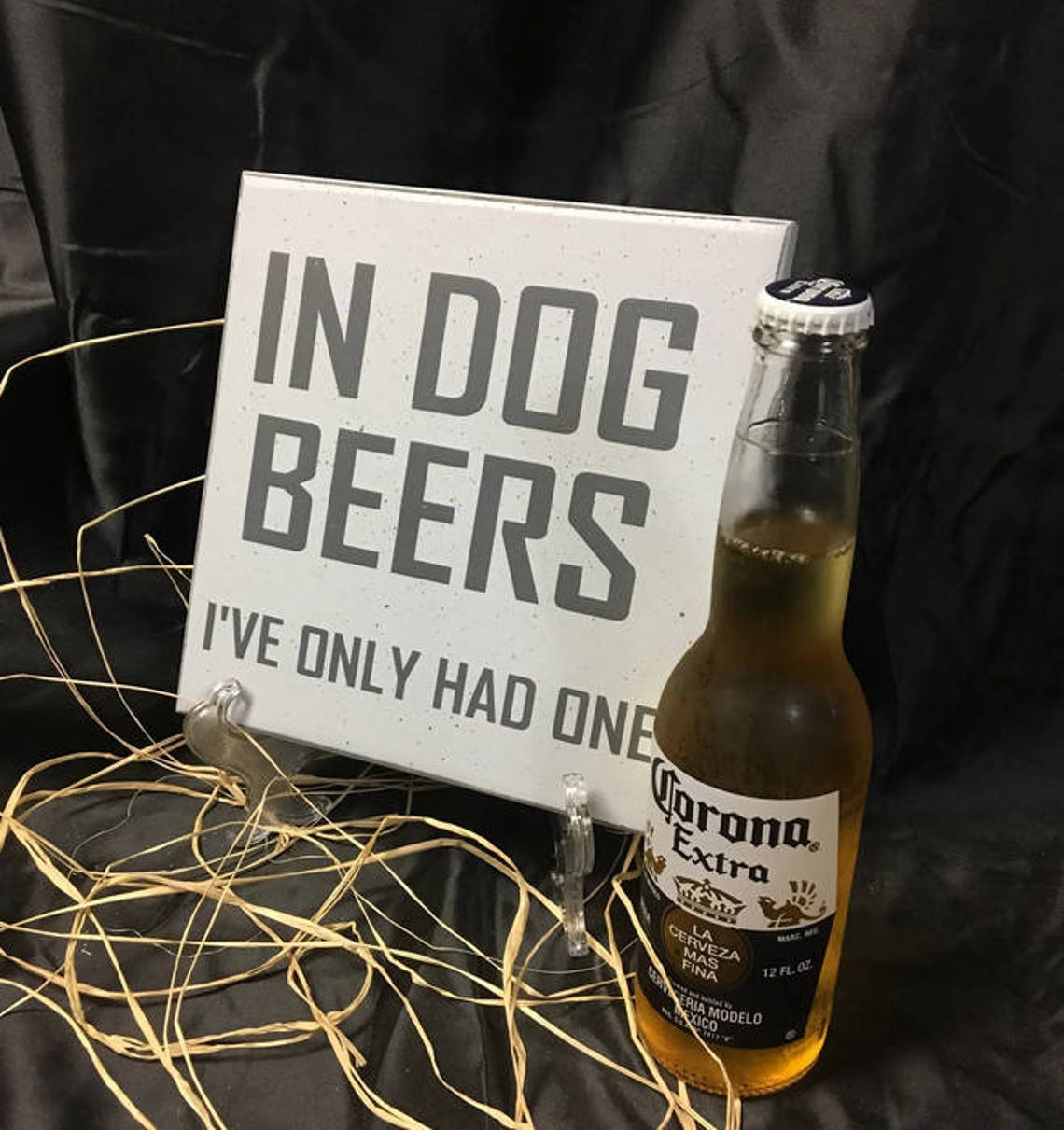In Dog Beers I've Only Had One Sarcastic sign Snarky Etsy