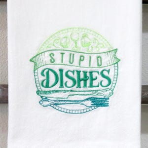Machine Embroidered High Quality Cotton Flour Sack Towel STUPID DISHES Kitchen, Dish, Tea towel hostess gift Utensils Wash Dry Dishes
