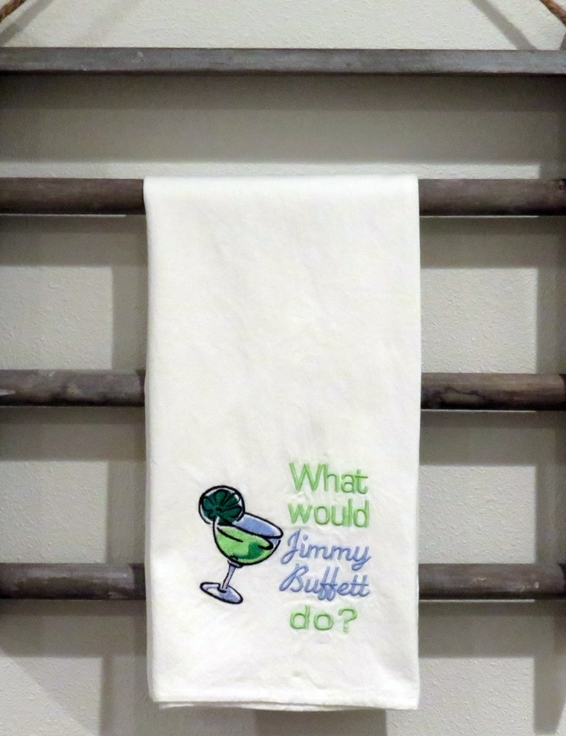 Premium Quality Machine embroidered flour sack towel What Would JIMMY BUFFETT Do Machine Embroidered dish kitchen Towel Margaritaville Beach image 3