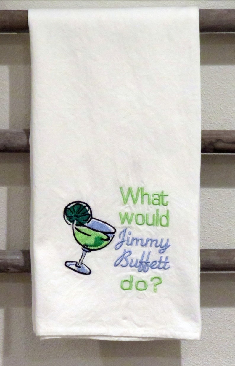 Premium Quality Machine embroidered flour sack towel What Would JIMMY BUFFETT Do Machine Embroidered dish kitchen Towel Margaritaville Beach image 4