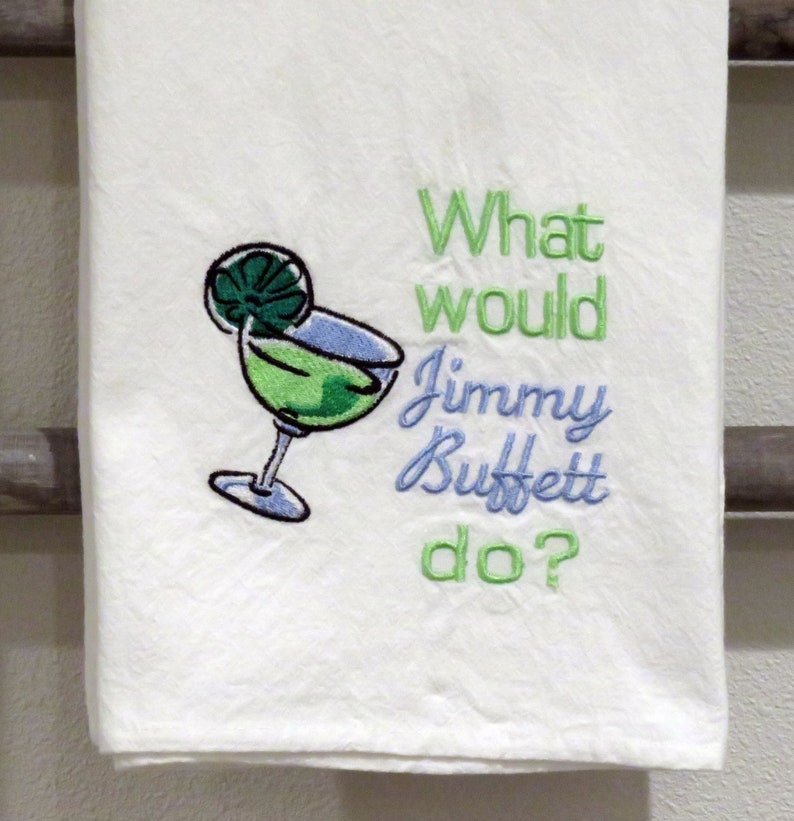 Premium Quality Machine embroidered flour sack towel What Would JIMMY BUFFETT Do Machine Embroidered dish kitchen Towel Margaritaville Beach image 1