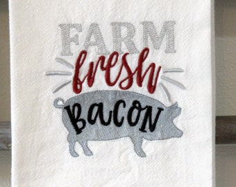 High Quality Machine Embroidered Flour Sack Towel FARM FRESH BACON Dish, tea, kitchen towel chef cooking pig farmhouse barn farm animals