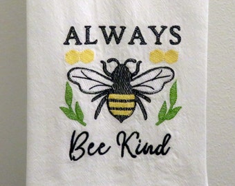 Machine Embroidery FLOUR SACK TOWEL Beehive bee leaves Always Bee Kind tea dish kitchen towel baking cooking bread basket liner bumble bee