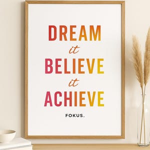 DREAM it BELIEVE it ACHIEVE it | Printable Motivational Poster | Quote Wall Art for Office | Students | Entrepreneurs