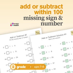 May include: Two white educational math worksheets titled Add or Subtract #1 and Add or Subtract Solution #1, featuring addition and subtraction problems within 100 with missing signs and numbers, marked for 2nd grade, ages 7-8, by Mindful Math.