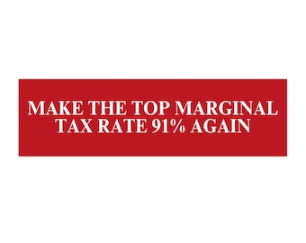 91% Tax Rate Bumper Sticker: Political Activist Car Decal