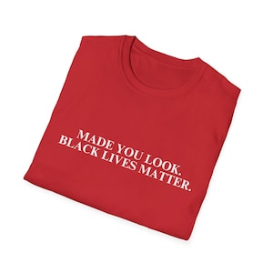 Made You Look, Black Lives Matter | MAGA Parody Shirt
