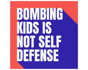 Bombing Kids Is Not Self Defense Car Magnet | Protest Slogan, Political Statement