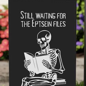 Still Waiting for the Epstein Files (Skeleton) | Garden Banner Flag | Outdoor Decor