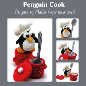 May include: A crocheted penguin wearing a chef's hat stands on top of a red pot with a white lid. The penguin is holding a grey spoon. The image is titled "Penguin Cook" and "Designed by Masha Pogorielova 2016".