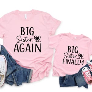 Big Sister Finally, Big Sister Again, Baby Shower Gift, Promoted To Big Sister, Matching Sibling Shirt, Big Sister Shirt, Baby Announcement