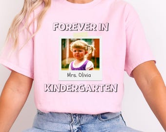 Custom Forever In Kindergarten Shirt, Personalized Kindergarten Teacher Shirt, Custom Kindergarten Team T-Shirt, Kindergarten Teacher Gift
