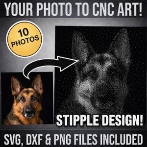 May include: Image promoting CNC art services. It features a photo of a German Shepherd dog next to a stipple design of the same dog. Text includes "Your Photo to CNC Art!", "10 Photos", "Stipple Design!", and "SVG, DXF & PNG Files Included."