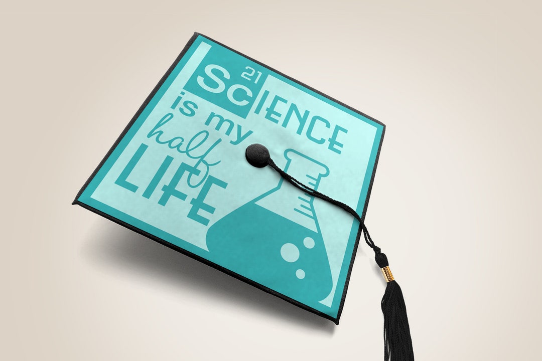 Science is My Half Life Graduation Cap Decoration SVG for Cut or Print ...