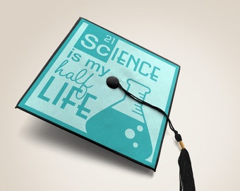 Science is My Half Life Graduation Cap Decoration SVG for Cut or Print