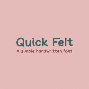 May include: A pink background with the words "Quick Felt" in teal, handwritten-style font. Below the title, in a smaller, maroon font, it reads "A simple handwritten font."