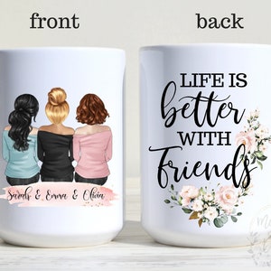 Custom Friends Mug, Life Is Better With Friends, Custom Girls On Mug, Personalized Best Friend Gift, Long Distance Mug, Best Friend Birthday