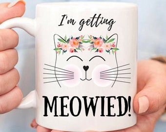 I'M Getting Meowied Mug, Future Mrs. Gift, Engagement Gift, Engagement Mug, Engaged, Engagement Gift For Best Friend, Engagement Present