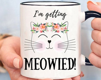I'm Getting Meowied Mug, Future Mrs. Gift, Engagement Gift, Engagement Mug, Engaged, Engagement Gift for Best Friend, Engagement Present
