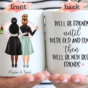 Personalized Best Friends Mug, We&#39;ll Be Friends Until We&#39;re Old And Senile We&#39;ll Be New Best Friends, Custom Friends Birthday Gift, BFF