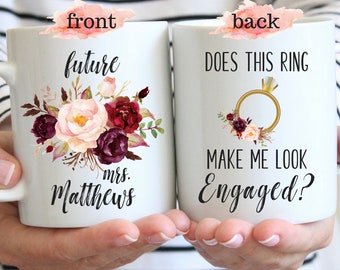 Does This Ring Make Me Look Engaged Mug Mrs Engagement Mug Newly Engaged Wedding Gift Future Mrs Mugs Engagement Gift Ideas for Best Friend