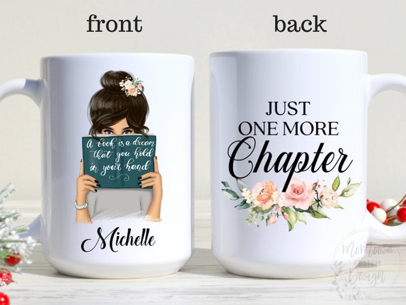 Just One More Chapter, Bookworm Mug, Book Lover Gift, Reader Mug, Custom  Name Mug, Librarian Mug, Bookish Gift, Teacher Gift, Reading Gift 