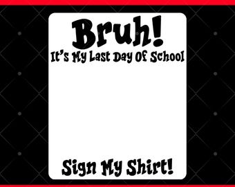 Student Signature Bruh It's My Last Day of School Sign My Png, Graduation Png 2026, Last Day School Png, Funny Student Png, digital download