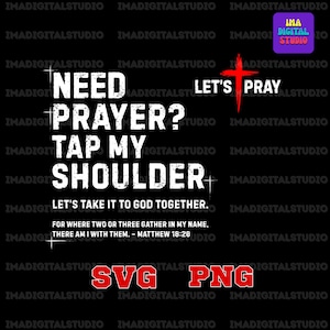 May include: Black graphic design with white text that reads "Need Prayer? Tap My Shoulder." Includes a red cross and the words "Let's Pray." Also includes the text "Let's take it to God together."