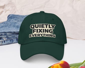Quietly Fixing Everything Cap, Funny Dad Hat, Handy Man Baseball Cap, Father's Day Gift, DIY Lover Gift, Casual Everyday Hat