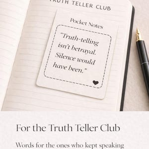 May include: An open notebook with lined pages, a small card with text, and a pen. The card reads "Truth-telling isn't betrayal. Silence would have been." The notebook is labeled "Truth Teller Club."