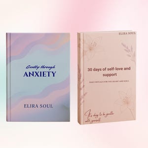 May include: Two books with pastel covers. One book has the text "Gently through ANXIETY" and "ELIRA SOUL". The other book has the text "30 days of self-love and support" and "DAILY RITUALS FOR THE HEART AND SOUL". Both books have floral designs.