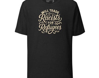 Camiseta "Intercambiaremos racistas por refugiados" / Lucha contra el odio