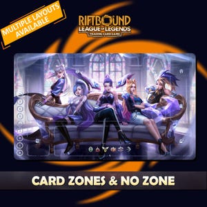 May include: A playmat for the "Riftbound League of Legends Trading Card Game" featuring five female characters on a decorative couch. The mat has zones for card placement and the text "CARD ZONES & NO ZONE". The top left corner reads "MULTIPLE LAYOUTS AVAILABLE".