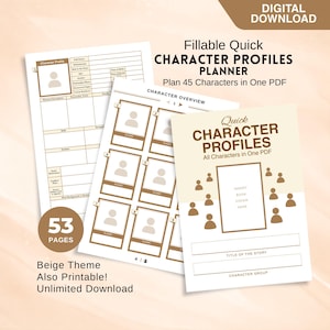 May include: A beige character profile planner with the text "Fillable Quick CHARACTER PROFILES PLANNER" and "Plan 45 Characters in One PDF." The planner includes character profile sheets and a cover page. The text "53 PAGES" is also visible.