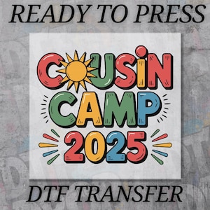 Cousin Camp 2025 Dtf Transfer, Bright Summer Shirt for Kids or Family Trip, Matching Campfire Tee, Ready to Press Outdoor Design