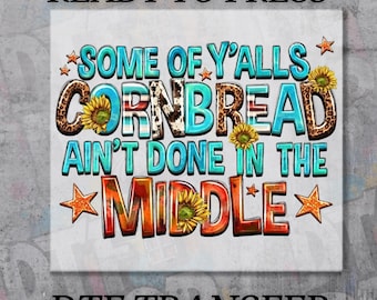 Funny Southern Cornbread DTF Transfer, Humorous Food Lover Shirt Design, Southern Kitchen Graphic, Ready to Press Heat Transfer