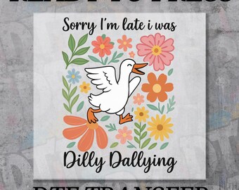 Dilly Dallying Funny Goose Floral Boho DTF Transfer, Custom DTF Transfer, Heat Transfers, DTF Transfer Ready To Press