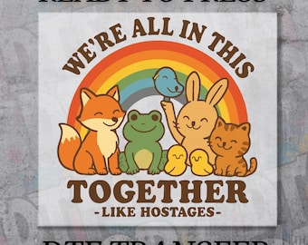 DTF Transfer, Ready to Press, Vintage Dark Humor Animals, We're All In This Together, Heat Transfer Design, DTF Print