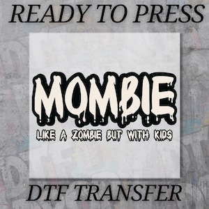 Funny Mombie Halloween DTF Transfer, Mom Zombie Ready To Press, Halloween Mama Heat Press, Funny Fall Iron On, Spooky Mom Shirt Print