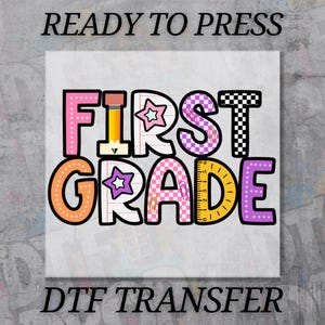 First Grade DTF Transfer, Back to School Ready to Press, 1st Grade Heat Transfer, Teacher Day DTF Print, Pre-K School Shirt Iron On
