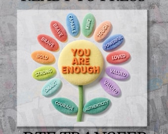DTF Transfer You Are Enough Flower, Ready to Press Positive Affirmation Mental Health Shirt Design, Self Love Inspirational Decal