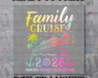 Family Cruise 2026 DTF Transfer, Making Memories Ready to Press Matching Design
