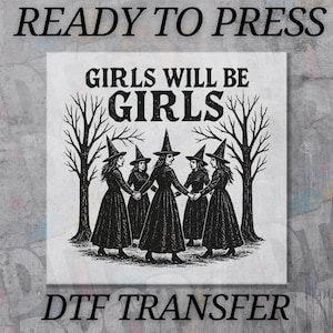 Halloween Witch DTF Transfer, Girls Will Be Girls Heat Transfer, Ready to Press DTF, Women Witch DTF, Halloween Shirt