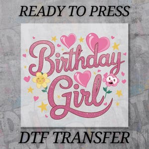 Birthday Girl DTF Transfer, Funny Sarcastic Birthday Print, Birthday Squad Ready To Press, Custom Gift Decal, Full Color Shirt