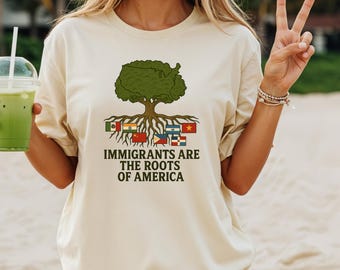 Immigrants Are The Roots of America Shirt, Pro Immigration T-Shirt, Human Rights Shirt, Immigration tee, Political Graphic Tee,  Graphic Tee