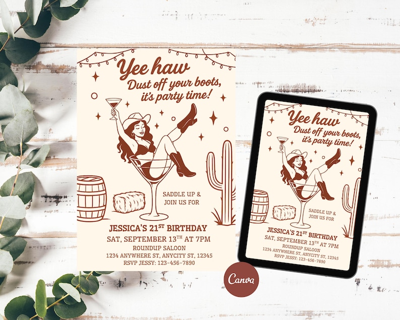 May include: A western-themed invitation with the text "Yee haw, Dust off your boots, it's party time!" A woman in a cowboy hat and boots is in a martini glass. Includes event details: Jessica's 21st birthday, date, time, and location.
