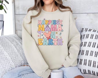 Happiest Mama On Earth Sweatshirt, Mom Sweatshirt, Disney Mothers Day, Gift For Mother's Day, Gift for Mom