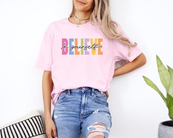 Believe In Yourself Shirt, Be You Sweatshirt, Be Yourself Shirt, Be You Shirt, Motivational Shirt, Inspirational Shirt, Gift Shirt