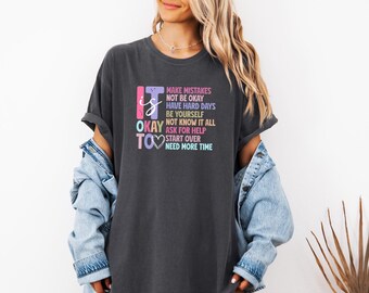 It Is Okay Shirt Sweatshirt, Mental Health Shirt, Counselor Shirt, Self Love Tshirt, Motivational Shirt, Inspirational Shirt, Anxiety Shirts